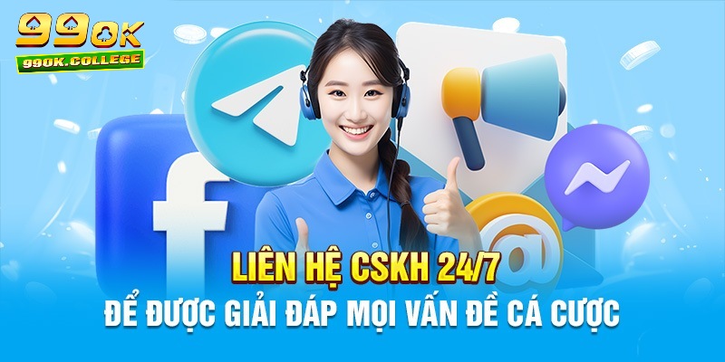 Lợi ích khi các tay cược liên hệ với CSKH 99ok com